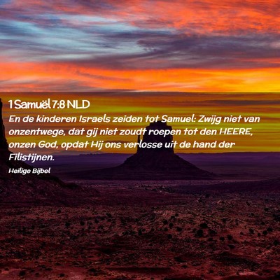 Picture 02 - 1 Samuël 7:8 NLD - En de kinderen Israels zeiden tot Samuel: Zwijg - Bible Verse Picture
