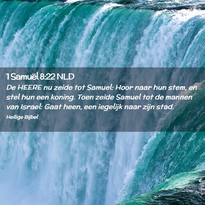 Picture 02 - 1 Samuël 8:22 NLD - De HEERE nu zeide tot Samuel: Hoor naar hun stem, - Bible Verse Picture