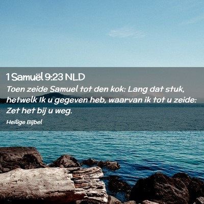 Picture 02 - 1 Samuël 9:23 NLD - Toen zeide Samuel tot den kok: Lang dat stuk, - Bible Verse Picture