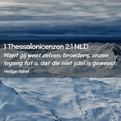 Picture 02 - 1 Thessalonicenzen 2:1 NLD - Want gij weet zelven, broeders, onzen ingang tot - Bible Verse Picture
