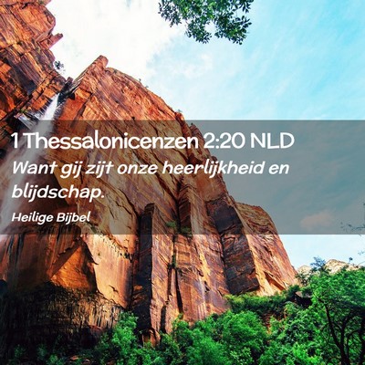 Picture 02 - 1 Thessalonicenzen 2:20 NLD - Want gij zijt onze heerlijkheid en - Bible Verse Picture