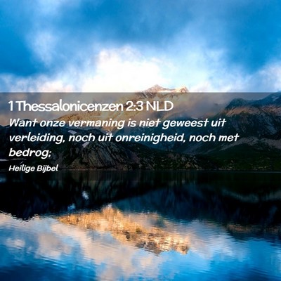 Picture 02 - 1 Thessalonicenzen 2:3 NLD - Want onze vermaning is niet geweest uit - Bible Verse Picture