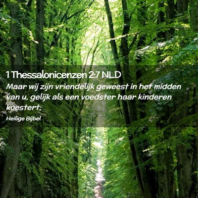Picture 02 - 1 Thessalonicenzen 2:7 NLD - Maar wij zijn vriendelijk geweest in het midden - Bible Verse Picture