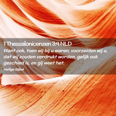 Picture 02 - 1 Thessalonicenzen 3:4 NLD - Want ook, toen wij bij u waren, voorzeiden wij u, - Bible Verse Picture