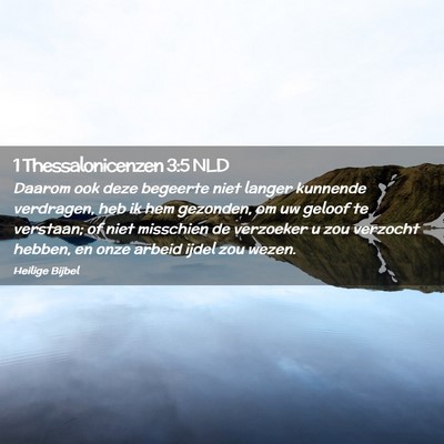 Picture 02 - 1 Thessalonicenzen 3:5 NLD - Daarom ook deze begeerte niet langer kunnende - Bible Verse Picture