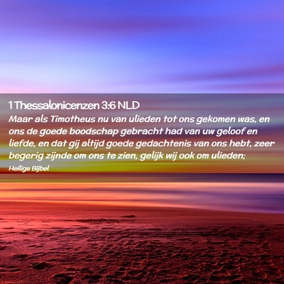 Picture 02 - 1 Thessalonicenzen 3:6 NLD - Maar als Timotheus nu van ulieden tot ons gekomen - Bible Verse Picture