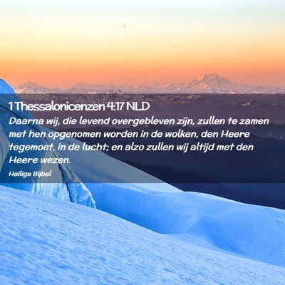 Picture 02 - 1 Thessalonicenzen 4:17 NLD - Daarna wij, die levend overgebleven zijn, zullen - Bible Verse Picture
