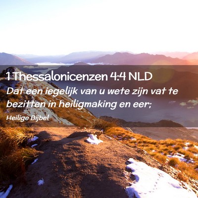 Picture 02 - 1 Thessalonicenzen 4:4 NLD - Dat een iegelijk van u wete zijn vat te bezitten - Bible Verse Picture