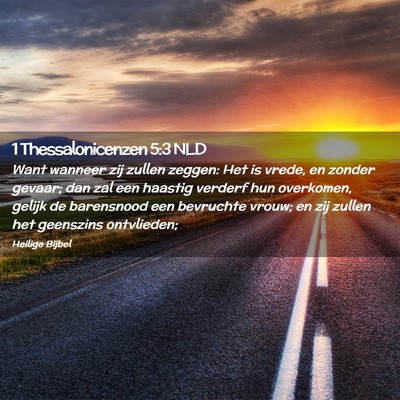 Picture 02 - 1 Thessalonicenzen 5:3 NLD - Want wanneer zij zullen zeggen: Het is vrede, en - Bible Verse Picture