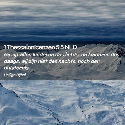 Picture 02 - 1 Thessalonicenzen 5:5 NLD - Gij zijt allen kinderen des lichts, en kinderen - Bible Verse Picture