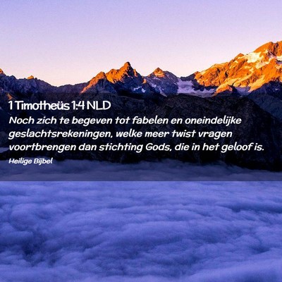 Picture 02 - 1 Timotheüs 1:4 NLD - Noch zich te begeven tot fabelen en oneindelijke - Bible Verse Picture