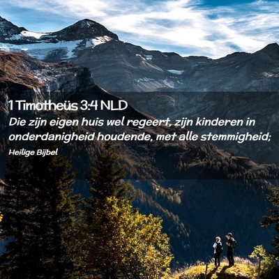 Picture 02 - 1 Timotheüs 3:4 NLD - Die zijn eigen huis wel regeert, zijn kinderen in - Bible Verse Picture