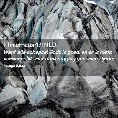 Picture 02 - 1 Timotheüs 4:4 NLD - Want alle schepsel Gods is goed, en er is niets - Bible Verse Picture