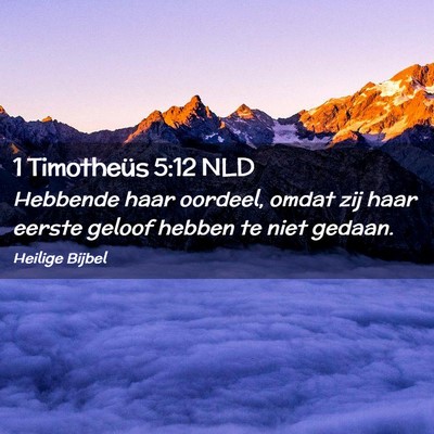 Picture 02 - 1 Timotheüs 5:12 NLD - Hebbende haar oordeel, omdat zij haar eerste - Bible Verse Picture