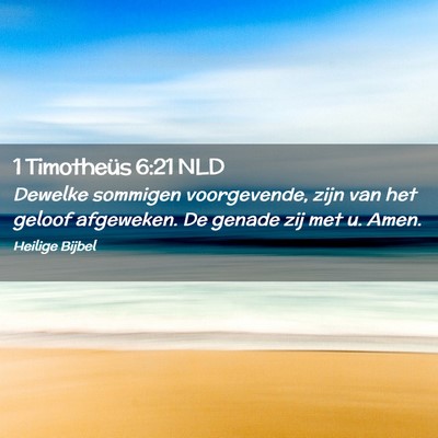 Picture 02 - 1 Timotheüs 6:21 NLD - Dewelke sommigen voorgevende, zijn van het geloof - Bible Verse Picture