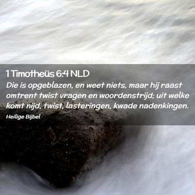 Picture 02 - 1 Timotheüs 6:4 NLD - Die is opgeblazen, en weet niets, maar hij raast - Bible Verse Picture