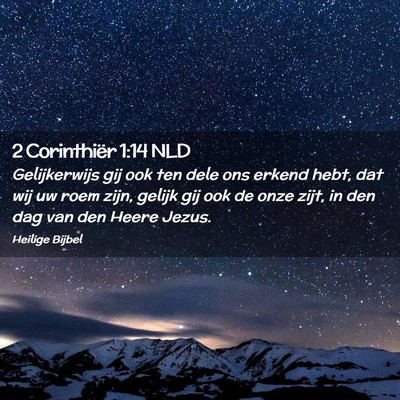 Picture 02 - 2 Corinthiër 1:14 NLD - Gelijkerwijs gij ook ten dele ons erkend hebt, - Bible Verse Picture