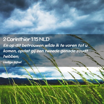 Picture 02 - 2 Corinthiër 1:15 NLD - En op dit betrouwen wilde ik te voren tot u - Bible Verse Picture