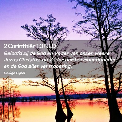 Picture 02 - 2 Corinthiër 1:3 NLD - Geloofd zij de God en Vader van onzen Heere Jezus - Bible Verse Picture