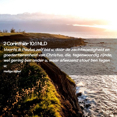 Picture 02 - 2 Corinthiër 10:1 NLD - Voorts ik Paulus zelf bid u, door de - Bible Verse Picture