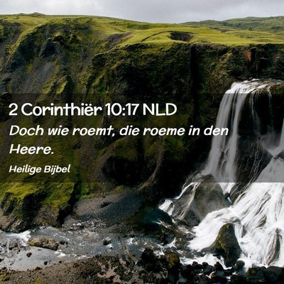 Picture 02 - 2 Corinthiër 10:17 NLD - Doch wie roemt, die roeme in den - Bible Verse Picture