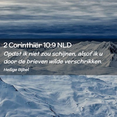 Picture 02 - 2 Corinthiër 10:9 NLD - Opdat ik niet zou schijnen, alsof ik u door de - Bible Verse Picture