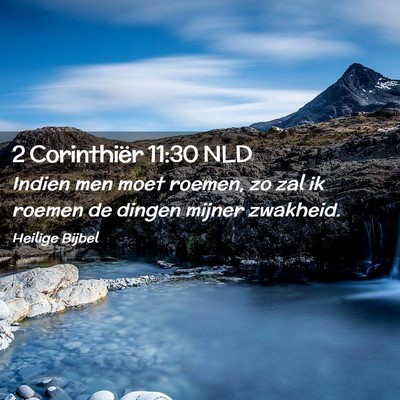 Picture 02 - 2 Corinthiër 11:30 NLD - Indien men moet roemen, zo zal ik roemen de - Bible Verse Picture