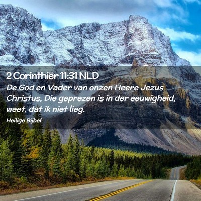 Picture 02 - 2 Corinthiër 11:31 NLD - De God en Vader van onzen Heere Jezus Christus, - Bible Verse Picture