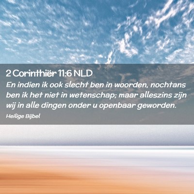 Picture 02 - 2 Corinthiër 11:6 NLD - En indien ik ook slecht ben in woorden, nochtans - Bible Verse Picture