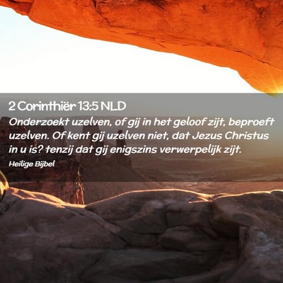 Picture 02 - 2 Corinthiër 13:5 NLD - Onderzoekt uzelven, of gij in het geloof zijt, - Bible Verse Picture