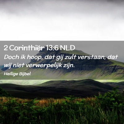 Picture 02 - 2 Corinthiër 13:6 NLD - Doch ik hoop, dat gij zult verstaan, dat wij niet - Bible Verse Picture