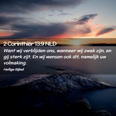 Picture 02 - 2 Corinthiër 13:9 NLD - Want wij verblijden ons, wanneer wij zwak zijn, - Bible Verse Picture