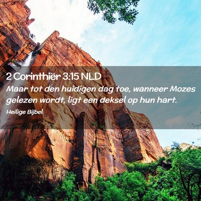 Picture 02 - 2 Corinthiër 3:15 NLD - Maar tot den huidigen dag toe, wanneer Mozes - Bible Verse Picture