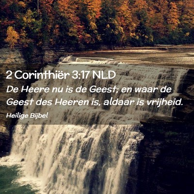 Picture 02 - 2 Corinthiër 3:17 NLD - De Heere nu is de Geest; en waar de Geest des - Bible Verse Picture