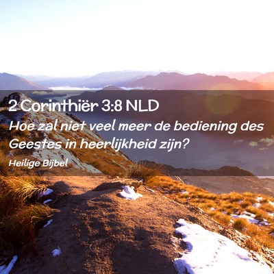 Picture 02 - 2 Corinthiër 3:8 NLD - Hoe zal niet veel meer de bediening des Geestes - Bible Verse Picture