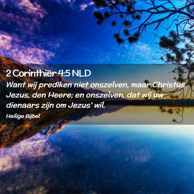 Picture 02 - 2 Corinthiër 4:5 NLD - Want wij prediken niet onszelven, maar Christus - Bible Verse Picture
