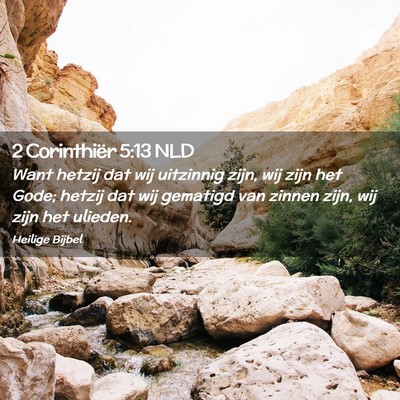 Picture 02 - 2 Corinthiër 5:13 NLD - Want hetzij dat wij uitzinnig zijn, wij zijn het - Bible Verse Picture