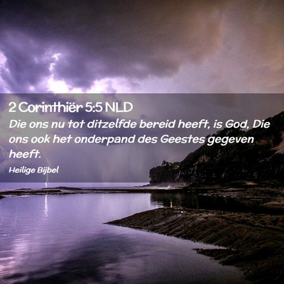 Picture 02 - 2 Corinthiër 5:5 NLD - Die ons nu tot ditzelfde bereid heeft, is God, - Bible Verse Picture