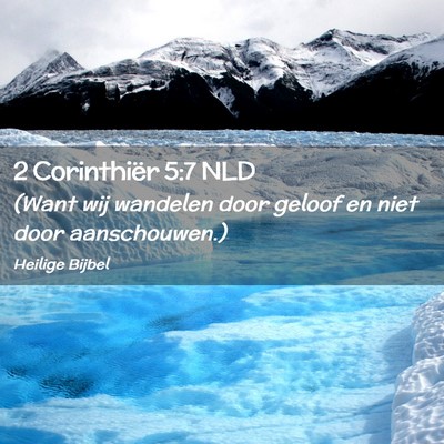 Picture 02 - 2 Corinthiër 5:7 NLD - (Want wij wandelen door geloof en niet door - Bible Verse Picture