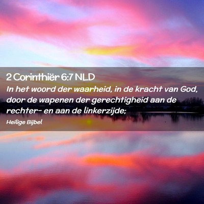 Picture 02 - 2 Corinthiër 6:7 NLD - In het woord der waarheid, in de kracht van God, - Bible Verse Picture