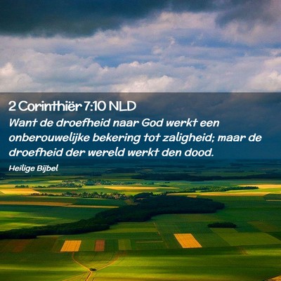 Picture 02 - 2 Corinthiër 7:10 NLD - Want de droefheid naar God werkt een - Bible Verse Picture