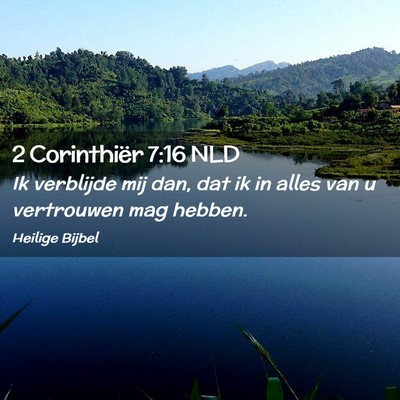 Picture 02 - 2 Corinthiër 7:16 NLD - Ik verblijde mij dan, dat ik in alles van u - Bible Verse Picture