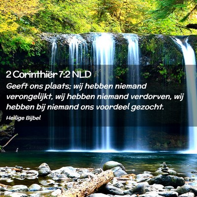 Picture 02 - 2 Corinthiër 7:2 NLD - Geeft ons plaats; wij hebben niemand - Bible Verse Picture