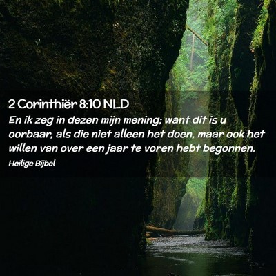 Picture 02 - 2 Corinthiër 8:10 NLD - En ik zeg in dezen mijn mening; want dit is u - Bible Verse Picture