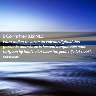 Picture 02 - 2 Corinthiër 8:12 NLD - Want indien te voren de volvaardigheid des - Bible Verse Picture