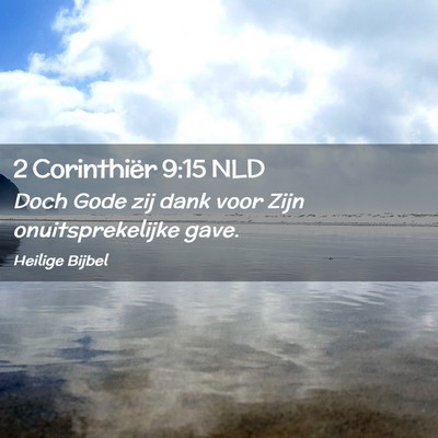Picture 02 - 2 Corinthiër 9:15 NLD - Doch Gode zij dank voor Zijn onuitsprekelijke - Bible Verse Picture