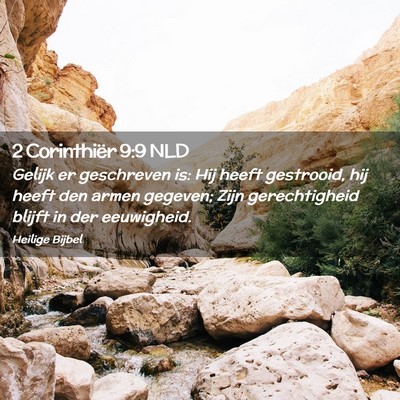 Picture 02 - 2 Corinthiër 9:9 NLD - Gelijk er geschreven is: Hij heeft gestrooid, hij - Bible Verse Picture