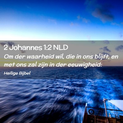 Picture 02 - 2 Johannes 1:2 NLD - Om der waarheid wil, die in ons blijft, en met - Bible Verse Picture