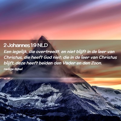 Picture 02 - 2 Johannes 1:9 NLD - Een iegelijk, die overtreedt, en niet blijft in - Bible Verse Picture