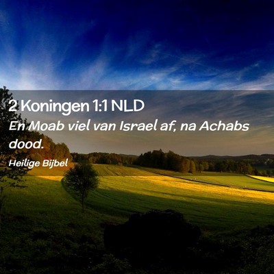 Picture 02 - 2 Koningen 1:1 NLD - En Moab viel van Israel af, na Achabs - Bible Verse Picture